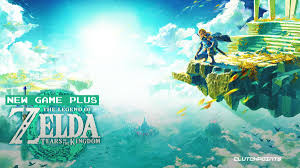 Zelda Tears Of The Kingdom New Game Plus